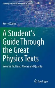 A Student's Guide Through the Great Physics Texts: Volume IV