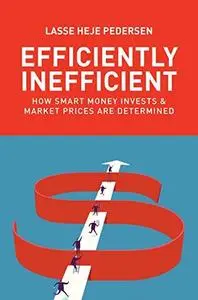 Efficiently Inefficient: How Smart Money Invests and Market Prices Are Determined