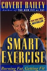 Covert Bailey - Smart Exercise: Burning Fat, Getting Fit