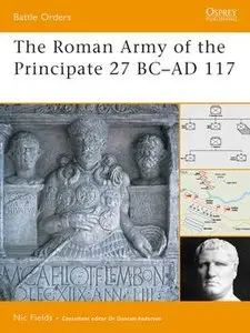 The Roman Army of the Principate 27 BC-AD 117 (Osprey Battle Orders 37) (repost)
