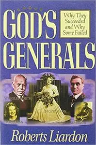 God's Generals: Why They Succeeded and Why Some Fail