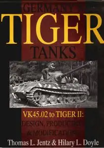 Germany's Tiger Tanks VK45.02 to Tiger II Design, Production & Modifications