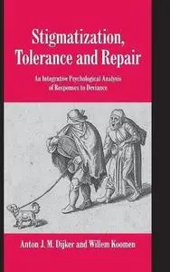 Stigmatization, Tolerance and Repair: An Integrative Psychological Analysis of Responses to Deviance (Studies in Emotion and So