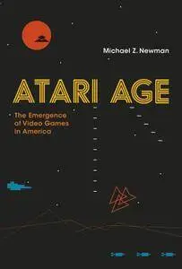 Atari Age: The Emergence of Video Games in America (The MIT Press)