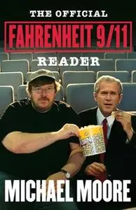 «The Official Fahrenheit 9/11 Reader» by Michael Moore