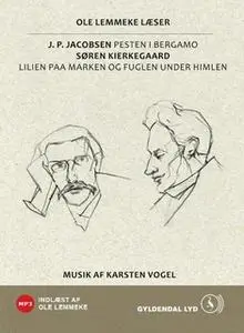 «Lilien paa Marken og Fuglen under Himlen, Pesten i Bergamo» by J.P. Jacobsen,Søren Kirkegaard