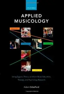 Applied Musicology: Using Zygonic Theory to Inform Music Education, Therapy, and Psychology Research (repost)
