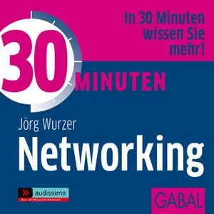«30 Minuten Networking» by Jörg Wurzer