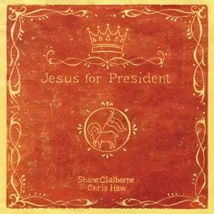 «Jesus for President» by Shane Claiborne,Chris Haw