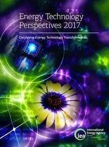 Energy Technology Perspectives 2017: Catalysing Energy Technology Transformations