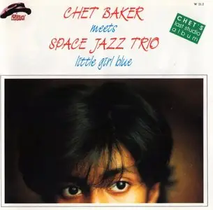 Chet Baker meets Space Jazz Trio - Little Girl Blue (1988) [Repost]