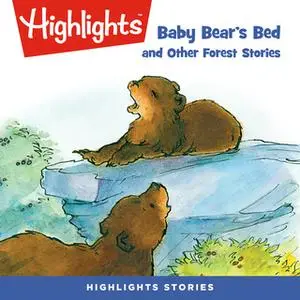 «Baby Bear's Bed and Other Forest Stories» by Highlights for Children