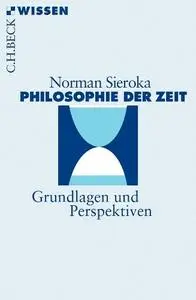 Norman Sieroka - Philosophie der Zeit: Grundlagen und Perspektiven