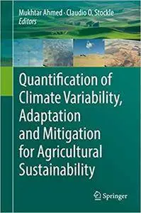 Quantification of Climate Variability, Adaptation and Mitigation for Agricultural Sustainability (Repost)
