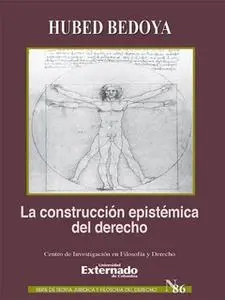 «La construcción epistémica del derecho» by Hubed Bedoya