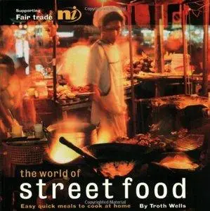 The World of Street Food: Easy Quick Meals to Cook at Home, 2nd edition (Repost)