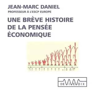 Jean-Marc Daniel, "Une brève histoire de la pensée économique"
