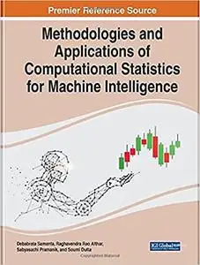 Methodologies and Applications of Computational Statistics for Machine Intelligence