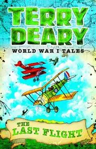 «World War I Tales: The Last Flight» by Terry Deary