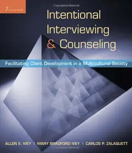 Intentional Interviewing and Counseling: Facilitating Client Development in a Multicultural Society, 7th Edition (repost)