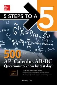 5 Steps to a 5 500 AP Calculus AB/BC Questions to Know by Test Day, 3rd Edition