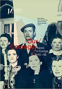 Our Courage - Jews in Europe 1945-48