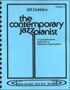 The Contemporary Jazz Pianist, Volume 4: A Comprehensive Approach to Keyboard Improvisation by Bill Dobbins
