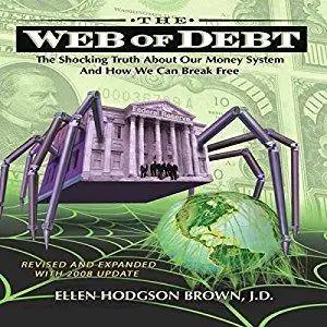 The Web of Debt: The Shocking Truth About Our Money System and How We Can Break Free [Audiobook]