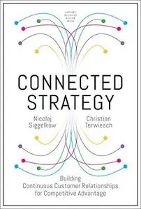 Connected Strategy: Building Continuous Customer Relationships for Competitive Advantage