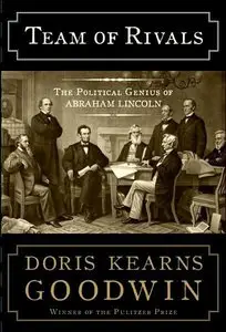 Team of Rivals: The Political Genius of Abraham Lincoln [Repost]