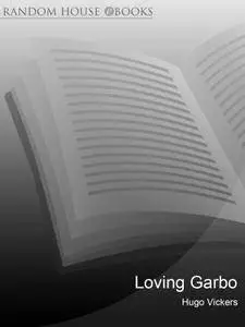Loving Garbo: The Story of Greta Garbo,Cecil Beaton and Mercedes de Acosta
