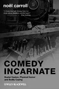 Comedy Incarnate: Buster Keaton, Physical Humor, and Bodily Coping