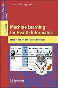 Machine Learning for Health Informatics: State-of-the-Art and Future Challenges (Repost)