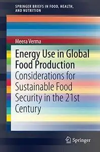 Energy Use in Global Food Production: Considerations for Sustainable Food Security in the 21st Century  [Repost]