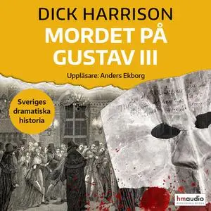 «Mordet på Gustav III» by Dick Harrison