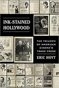 Ink-Stained Hollywood: The Triumph of American Cinema’s Trade Press