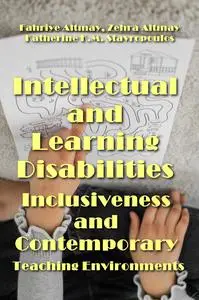"Intellectual and Learning Disabilities: Inclusiveness and Contemporary Teaching Environments" ed. by Fahriye Altınay, et al.