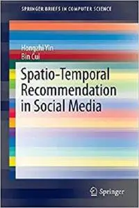 Spatio-Temporal Recommendation in Social Media (Briefs in Computer Science) [Repost]