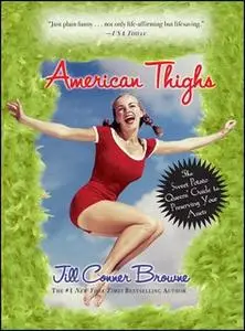 «American Thighs: The Sweet Potato Queens' Guide to Preserving Your Assets» by Jill Conner Browne