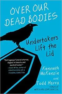 Over Our Dead Bodies: Undertakers Lift the Lid