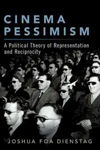 Cinema Pessimism: A Political Theory of Representation and Reciprocity
