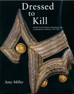 Dressed to Kill: British Naval Uniform, Masculinity and Contemporary Fashions, 1748 - 1857
