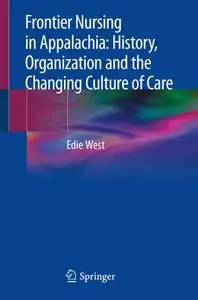 Frontier Nursing in Appalachia: History, Organization and the Changing Culture of Care (Repost)