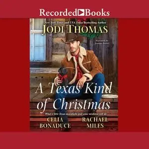 «A Texas Kind of Christmas» by Jodi Thomas,Rachael Miles,Celia Bonaduce