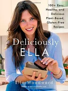 Deliciously Ella: 100+ Easy, Healthy, and Delicious Plant-Based, Gluten-Free Recipes