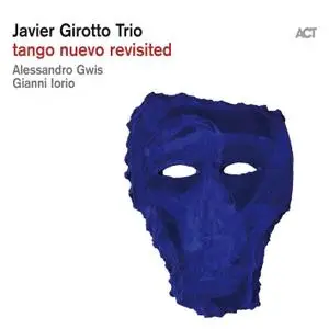 Javier Girotto - Tango Nuevo Revisited (2019) [Official Digital Download 24/96]