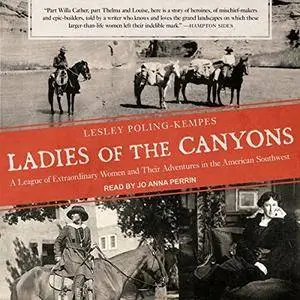 Ladies of the Canyons: A League of Extraordinary Women and Their Adventures in the American Southwest [Audiobook]