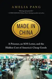 Made in China: A Prisoner, an SOS Letter, and the Hidden Cost of America's Cheap Goods