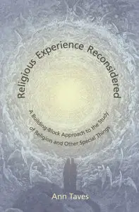 Religious Experience Reconsidered: A Building-Block Approach to the Study of Religion and Other Special Things (Repost)