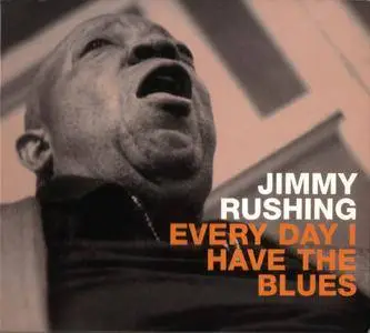 Jimmy Rushing - Every Day I Have The Blues (1967/1999)